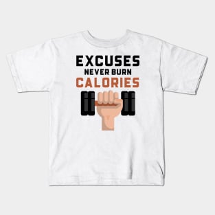 Excuses Never Burn Calories Kids T-Shirt